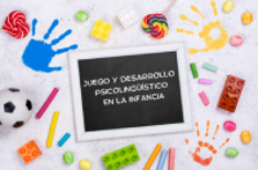 JUEGO Y DESARROLLO PSICOLINGÜÍSTICO EN LA INFANCIA